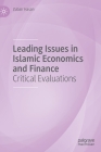 Leading Issues in Islamic Economics and Finance: Critical Evaluations Cover Image