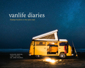 Vanlife Diaries: Finding Freedom on the Open Road By Kathleen Morton, Jonny Dustow, Jared Melrose Cover Image
