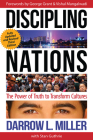 Discipling Nations: The Power of Truth to Transform Cultures By Darrow L. Miller Cover Image