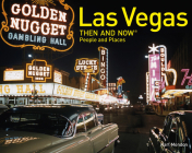 Las Vegas Then and Now® People and Places By Karl Mondon Cover Image