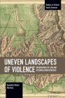 Uneven Landscapes of Violence: Geographies of Law and Accumulation in Mexico (Studies in Critical Social Sciences) By Hepzibah Muñoz Martínez Cover Image