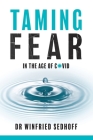 Taming Fear in the Age of Covid By Winfried Sedhoff Cover Image
