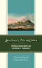 Southeast Asia in China: Historical Entanglements and Contemporary Engagements By Ying-Kit Chan, Chang-Yau Hoon Cover Image