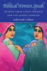 Biblical Women Speak: Hearing Their Voices through New and Ancient Midrash By Rabbi Marla J. Feldman Cover Image