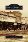 Early Salinas By Gary S. Breschini, Mona Gudgel, Trudy Haversat Cover Image