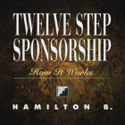 Twelve Step Sponsorship: How It Works By Hamilton B, Mark Owen (Read by) Cover Image
