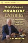 North Carolina's Roadside Eateries: A Traveler's Guide to Local Restaurants, Diners, and Barbecue Joints (Southern Gateways Guides) By D. G. Martin Cover Image