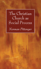 The Christian Church as Social Process By Norman Pittenger Cover Image
