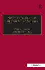 Nineteenth-Century British Music Studies: Volume 3 (Music in Nineteenth-Century Britain) By Peter Horton (Editor), Bennett Zon (Editor) Cover Image