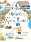 The Miracle of the Grey Swans Cover Image