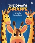 The Dwarf Giraffe By Danielle Dowie, Rishav Chatterjee (Illustrator) Cover Image