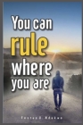 You Can Rule Where You Are By Festus Ndukwe Cover Image