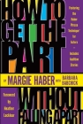 How to Get the Part...Without Falling Apart!: Featuring the Haber Phrase Technique for Actors By Margie Haber, Barbara Babchick, Heather Locklear (Foreword by) Cover Image