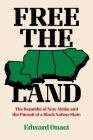 Free the Land: The Republic of New Afrika and the Pursuit of a Black Nation-State (Justice) By Edward Onaci Cover Image