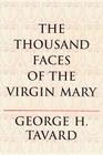 The Thousand Faces of the Virgin Mary (Zacchaeus Studies: Theology) By George H. Tavard Cover Image