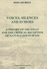 Voices, Silences and Echoes: A Theory of the Essay and the Critical Reception of Naturalism in Spain By Mary Lee Bretz Cover Image