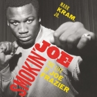 Smokin' Joe: The Life of Joe Frazier Cover Image