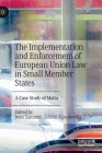 The Implementation and Enforcement of European Union Law in Small Member States: A Case Study of Malta By Ivan Sammut (Editor), Jelena Agranovska (Editor) Cover Image