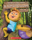 What If You Had Animal Scales!?: Or other animal coats? (What If You Had... ?) Cover Image