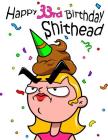Happy 33rd Birthday Shithead: Forget the Birthday Card and Get This Funny Birthday Password Book Instead! Cover Image