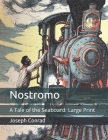 Nostromo: A Tale of the Seaboard: Large Print Cover Image