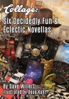 Collage: Six Decidedly Fun & Eclectic Novellas Cover Image