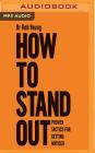 How to Stand Out: Proven Tactics for Getting Noticed By Rob Yeung, Piers Wehner (Read by) Cover Image