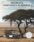 Meerkats, Warthogs, and Rhinos: Seventy Glorious Days on Safari By Joy Robbe Cover Image