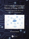 Lte Cellular Narrowband Internet of Things (Nb-Iot): Practical Projects for the Cloud and Data Visualization By Hossam Fattah Cover Image