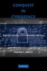 Conquest in Cyberspace: National Security and Information Warfare By Martin C. Libicki Cover Image