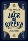 The Escape of Jack the Ripper: The Full Truth About the Cover-up and His Flight from Justice Cover Image
