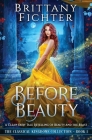 Before Beauty: A Retelling of Beauty and the Beast By Brittany Fichter Cover Image