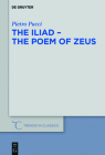 The Iliad - The Poem of Zeus (Trends in Classics - Supplementary Volumes #66) Cover Image