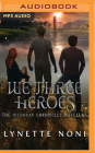 We Three Heroes By Lynette Noni, Emily Bauer (Read by), Michael Crouch (Read by) Cover Image