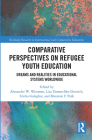 Comparative Perspectives on Refugee Youth Education: Dreams and Realities in Educational Systems Worldwide (Routledge Research in International and Comparative Educatio) By Alexander W. Wiseman (Editor), Lisa Damaschke-Deitrick (Editor), Ericka L. Galegher (Editor) Cover Image
