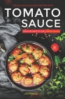 Special and Delicious Recipes with Tomato Sauce: Creative Ways To Use Tomato Sauce By Lisa Windle Cover Image