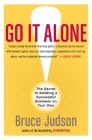 Go It Alone!: The Secret to Building a Successful Business on Your Own By Bruce Judson Cover Image
