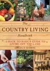 The Country Living Handbook: A Back-to-Basics Guide to Living Off the Land (Handbook Series) Cover Image