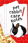 Pet Rabbit Care Notes: Specially Designed Fun Kid-Friendly Daily Rabbit Log Book to Look After All Your Small Pet's Needs. Great For Recordin By Petcraze Books Cover Image