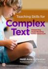 Teaching Skills for Complex Text: Deepening Close Reading in the Classroom (Common Core State Standards in Literacy) By Heidi Anne E. Mesmer, Michael C. McKenna (Foreword by) Cover Image