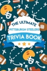 The Ultimate Pittsburgh Steelers Trivia Book: Pittsburgh Steelers Quiz Book By Deirdre Thum Cover Image