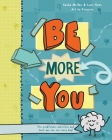 Be More You: Fun mindfulness activities and tools you can use every day By Lexi Rees, Sasha Mullen, Eve Kennedy (Illustrator) Cover Image