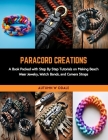 Paracord Creations: A Book Packed with Step By Step Tutorials on Making Beach Wear Jewelry, Watch Bands, and Camera Straps Cover Image