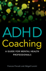 ADHD Coaching: A Guide for Mental Health Professionals By Frances Prevatt, Abigail L. Levrini Cover Image