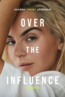 Over the Influence: A Memoir By Joanna "JoJo" Levesque Cover Image