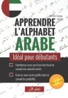 Apprendre l'alphabet arabe: Idéal pour débutants I Cahier d'écriture arabe I Apprentissage lettres arabe, calligraphie By Zafir Ben Salman Edition Cover Image