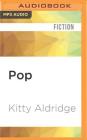 Pop By Kitty Aldridge, Penelope Freeman (Read by) Cover Image
