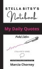 STELLA BITSY'S Notebook: My Daily Quotes - Pocket Edition By Marcia Chorney Cover Image