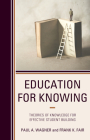 Education for Knowing: Theories of Knowledge for Effective Student Building By Paul A. Wagner, Frank K. Fair Cover Image