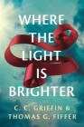 Where the Light Is Brighter By C. C. Griffin, Thomas G. Fiffer Cover Image